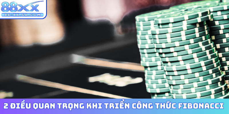 2 điều quan trọng khi triển công thức Fibonacci