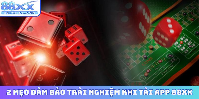 2 mẹo đảm bảo trải nghiệm khi tải app 88XX