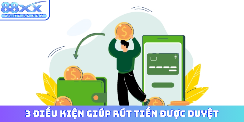 3 điều kiện giúp rút tiền được duyệt