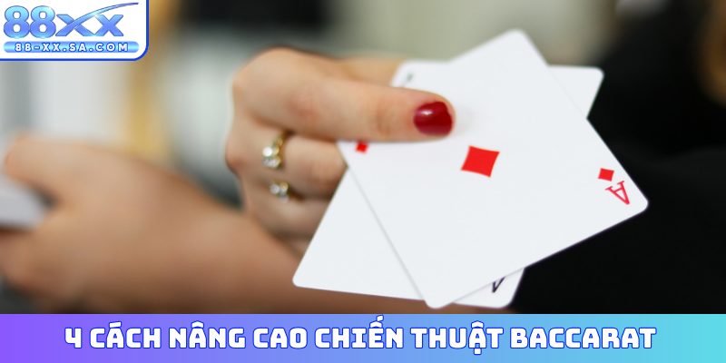 4 cách nâng cao chiến thuật Baccarat
