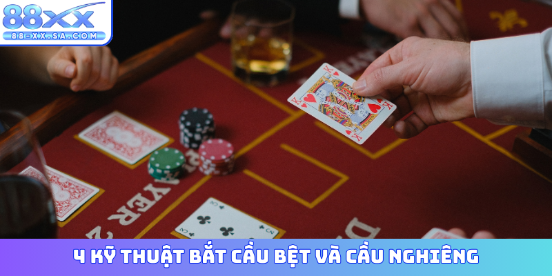 4 kỹ thuật bắt cầu bệt và cầu nghiêng