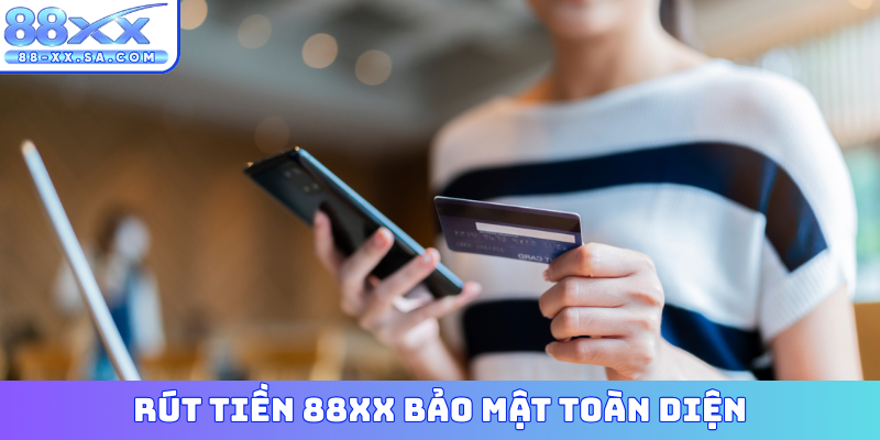 Rút tiền 88XX bảo mật toàn diện