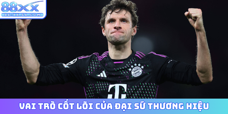 Vai trò cốt lõi của đại sứ thương hiệu